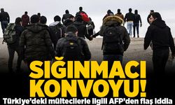 Sığınmacı konvoyu! Türkiye'deki mültecilerle ilgili AFP'den flaş iddia!