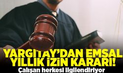 Yargıtay'dan emsal yıllık izin kararı! Çalışan herkesi ilgilendiriyor!