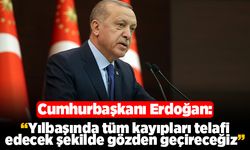 Cumhurbaşkanı Erdoğan: "Yılbaşında tüm kayıpları telafi edecek şekilde gözden geçireceğiz"