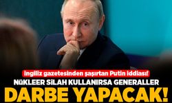 İngiliz gazetesinden şaşırtan putin iddiası! Nükleer silah kullanırsa Generaller darbe yapacak!