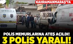 Kahramanmaraş'ta polis memurlarına ateş açıldı! 3 polis yaralı!