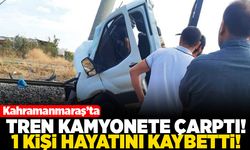 Kahramanmaraş'ta tren kamyonete çarptı! 1 kişi hayatını kaybetti!