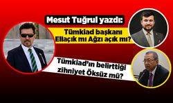 Mesut Tuğrul yazdı: Tümkiad başkanı Eliaçık mı Ağzı açık mı? Tümkiad’ın belirttiği zihniyet Öksüz mü?