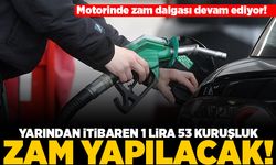 Motorinde zam dalgası devam ediyor! Yarından itibaren 1 lira 53 kuruşluk zam yapılacak!