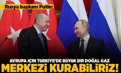 Rusya Başkanı Putin: Avrupa için Türkiye'de büyük bir doğal gaz merkezi kurabiliriz!