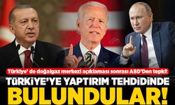Türkiye'de doğalgaz merkezi açıklaması sonrası ABD'den tepki! Türkiye'ye yaptırım tehdidinde bulundular!