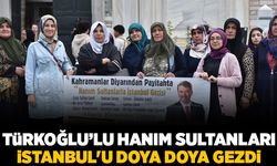 TÜRKOĞLU’LU HANIM SULTANLARI İSTANBUL'U DOYA DOYA GEZDİ