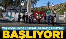 Türkoğlu’nda Ulusal Sanat Çalıştayı Başlıyor