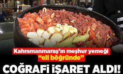 Kahramanmaraş'ın meşhur yemeği "eli böğründe" coğrafi işaret aldı!