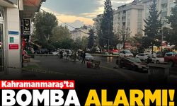 Kahramanmaraş'ta bomba alarmı!