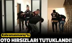 Kahramanmaraş'ta oto hırsızları tutuklandı!