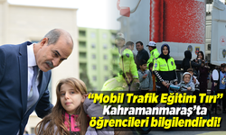 "Mobil Trafik Eğitim Tırı" Kahramanmaraş'ta öğrencileri bilgilendirdi!