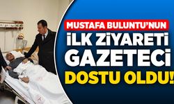 Mustafa Buluntu'nun ilk ziyareti tedavi gören gazeteci dostu oldu!