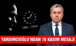Yardımcıoğlu’ndan 10 Kasım Atatürk’ü Anma Günü Mesajı