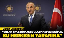 Bakan Çavuşoğlu: "Bir an önce nihayete ulaşması gerekiyor, bu herkesin yararına"