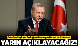 Cumhurbaşkanı Erdoğan'dan asgari ücret açıklaması! Yarın açıklama yapacağız!