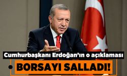 Cumhurbaşkanı Erdoğan'ın o açıklaması borsayı salladı!