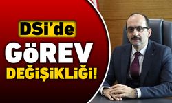 DSİ'de görev değişikliği!