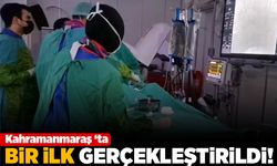 Kahramanmaraş'ta bir ilk gerçekleştirildi!