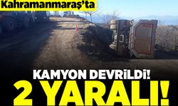 Kahramanmaraş'ta kamyon devrildi! 2 yaralı!