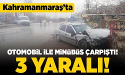 Kahramanmaraş'ta otomobil ile minibüs çarpıştı! 3 yaralı!