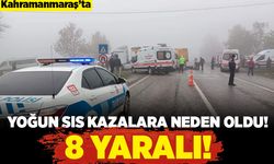 Kahramanmaraş'ta yoğun sis kazalara neden oldu! 8 yaralı!