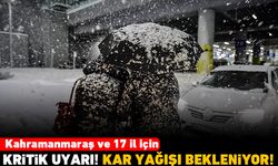 Kahramanmaraş ve 17 il için kritik uyarı! Kar yağışı bekleniyor!