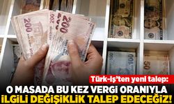 Türk-iş'ten yeni talep: O masada bu kez vergi oranıyla ilgili değişiklik talep edeceğiz!