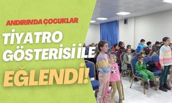 Andırın’da çocuklar tiyatro gösterileri ile eğlendi