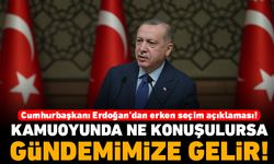 Cumhurbaşkanı Erdoğan'dan erken seçim açıklaması! Kamuoyunda ne konuşulursa gündemimize gelir!