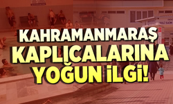 Kahramanmaraş Kaplıcalarına yoğun ilgi!