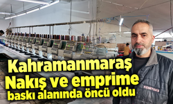 Kahramanmaraş nakış ve emprime baskı alanında öncü oldu
