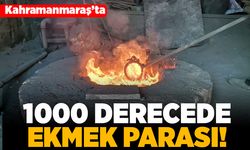 Kahramanmaraş'ta 1000 derecede ekmek parası!