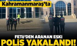 Kahramanmaraş'ta fetö'den aranan eski polis yakalandı!