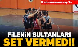 Kahramanmaraş'ta filenin sultanları set vermedi!