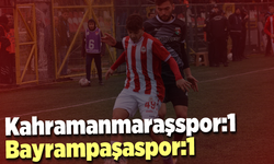 Kahramanmaraşspor:1 Bayrampaşaspor:1