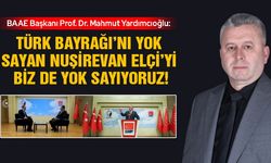 Yardımcıoğlu: Türk Bayrağı’nı yok sayan Nuşirevan Elçi’yi biz de yok sayıyoruz!