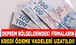 Deprem bölgelerindeki firmaların kredi ödeme vadeleri uzatıldı