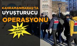 Kahramanmaraş'ta uyuşturucu operasyonu: 24 kişi gözaltına alındı