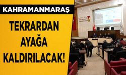 Kahramanmaraş tekrardan ayağa kaldırılacak