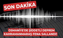 Osmaniye’de deprem oldu! Kahramanmaraş fena sallandı