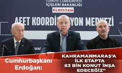 Cumhurbaşkanı Erdoğan: “Kahramanmaraş’a ilk etapta 83 bin konut inşa edeceğiz”