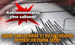 Kahramanmaraş'ta 5,1 büyüklüğünde deprem meydana geldi