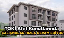 TOKİ afet konutlarında çalışmalar devam ediyor