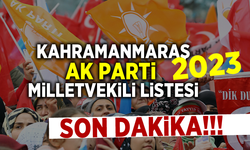 Kahramanmaraş AK Parti Milletvekili listesi 2023!