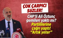 CHP'li Öztunç’tan partililerine çağrı: Artık Yeter