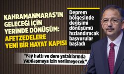 Kahramanmaraş'ın geleceği için yerinde dönüşüm: Afetzedelere yeni bir hayat kapısı