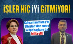 Kahramanmaraş'ta İYİ Parti'ye istifa şoku! O ilçe başkanı görevi bıraktı
