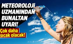 Meteoroloji uzmanı bu paylaşımla bunaltan uyarıyı yaptı: Çok daha sıcak olacak!