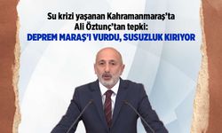 Su krizi yaşanan Kahramanmaraş'ta Ali Öztunç'tan tepki: Deprem Maraş'ı Vurdu, Susuzluk Kırıyor